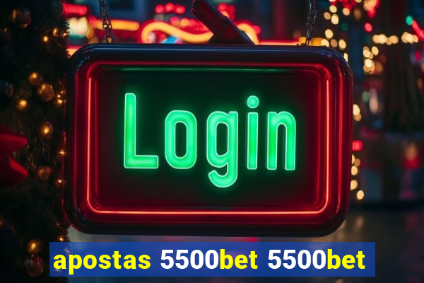 apostas 5500bet 5500bet